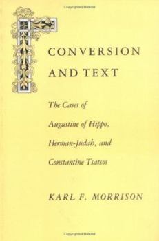 Conversion and Text: The Cases of Augustine of Hippo, Herman-Judah, and Constantine Tsatsos