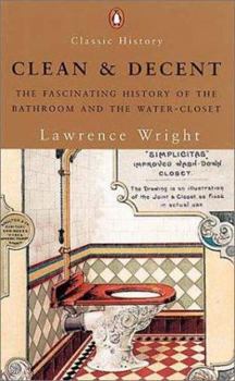 Paperback Clean and Decent: The Fascinating History of the Bathroom and the Water-Closet Book