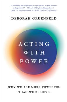 Hardcover Acting with Power: Why We Are More Powerful Than We Believe Book