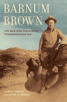Hardcover Barnum Brown: The Man Who Discovered Tyrannosaurus Rex Book