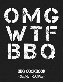 Paperback Omg Wtf BBQ: BBQ Cookbook - Secret Recipes for Men Grey Book