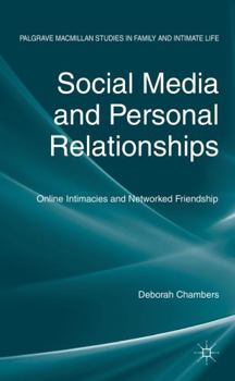 Hardcover Social Media and Personal Relationships: Online Intimacies and Networked Friendship Book