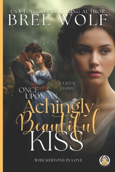 Once Upon an Achingly Beautiful Kiss - Book #5 of the Whickertons in Love