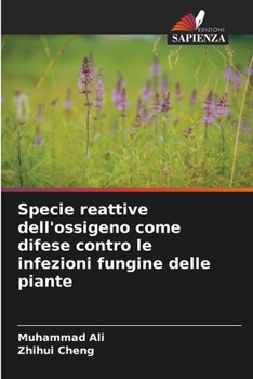 Paperback Specie reattive dell'ossigeno come difese contro le infezioni fungine delle piante [Italian] Book