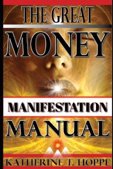 Paperback The Great Money Manifestation Manual: How To Feel Your Way Rich! Book