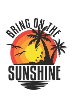 Paperback Bring on the Sunshine: Dot matrix notebook for the journal or diary for women and men Book