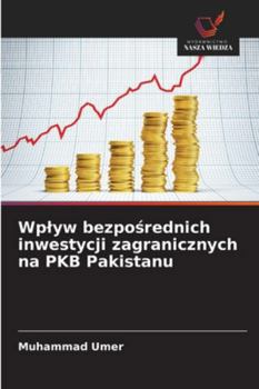 Paperback Wplyw bezpośrednich inwestycji zagranicznych na PKB Pakistanu [Polish] Book