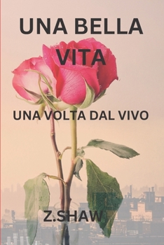 Paperback Una Bella Vita: Una VOLTA Dal Vivo [Italian] Book