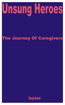 Paperback Unsung Heroes: The Journey of Caregivers Book