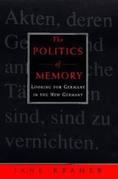 Hardcover The Politics of Memory:: Looking for Germany in the New Germany Book