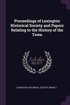 Paperback Proceedings of Lexington Historical Society and Papers Relating to the History of the Town Book