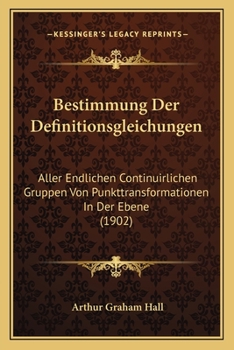 Paperback Bestimmung Der Definitionsgleichungen: Aller Endlichen Continuirlichen Gruppen Von Punkttransformationen In Der Ebene (1902) [German] Book