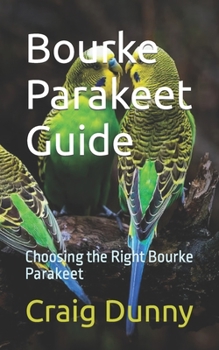 Paperback Bourke Parakeet Guide: Choosing the Right Bourke Parakeet Book