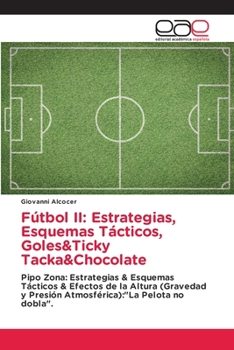 Paperback Fútbol II: Estrategias, Esquemas Tácticos, Goles&Ticky Tacka&Chocolate [Spanish] Book