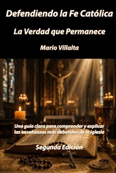 Paperback Defendiendo la Fe Católica: La Verdad que Permanece [Spanish] Book