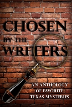 Paperback Chosen by the Writers: An Anthology of Favorite Texas Mysteries Book