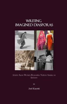 Hardcover Writing Imagined Diasporas: South Asian Women Reshaping North American Identity Book