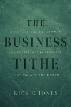 Paperback The Business Tithe: A Faith-Based Framework for Profitable Businesses That Change the World Book
