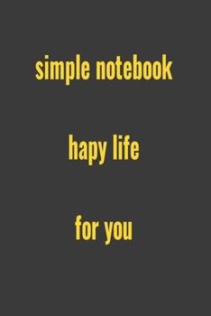 Paperback Simple Notebook Hapy Life for You: Simple Notebook for You Book