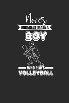 Paperback Never Underestimate A Boy Who Plays Volleyball: Never Underestimate Notebook, Graph Paper (6" x 9" - 120 pages) Sports and Recreations Themed Notebook Book