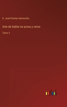 Hardcover Arte de hablar en prosa y verso: Tomo 2 [Spanish] Book
