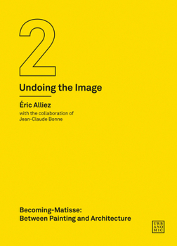 Paperback Becoming-Matisse: Between Painting and Architecture (Undoing the Image 2) Book