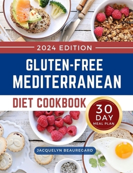 Paperback Gluten-Free Mediterranean Diet Cookbook: Mouthwatering and Healthy Recipes with a 30-Day Meal Plan to Build a Lifestyle for Lifelong Health Book