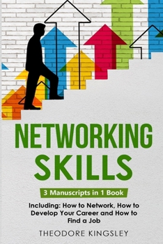 Paperback Networking Skills: 3-in-1 Guide to Master Business Networking, Personal Social Network & Networking for Introverts Book