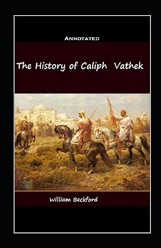 The History of the Caliph Vathek Annotated