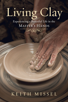 Paperback Living Clay: Experiencing a Beautiful Life in the Master's Hands Book