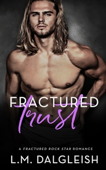 Fractured Trust - Book #3 of the Fractured Rock Star
