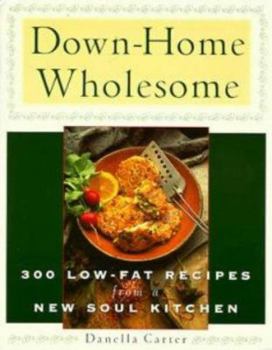 Paperback Down-Home Wholesome: 300 Low-Fat Recipes from a New Soul Kitchen Book