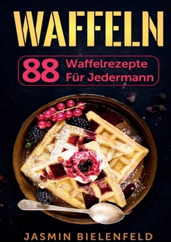 Paperback Waffeln: 88 Waffelrezepte für jedermann [German] Book