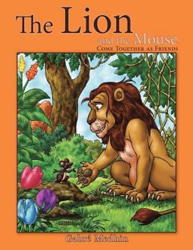 Paperback The Lion and the Mouse: Come Together as Friends Book