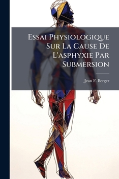 Paperback Essai Physiologique Sur La Cause De L'asphyxie Par Submersion [French] Book
