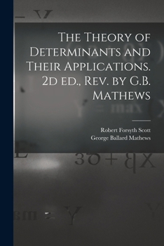 Paperback The Theory of Determinants and Their Applications. 2d ed., rev. by G.B. Mathews Book