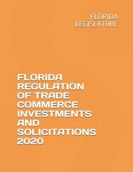 FLORIDA REGULATION OF TRADE COMMERCE INVESTMENTS AND SOLICITATIONS 2020