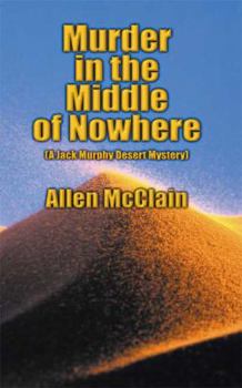 Paperback Murder in the Middle of Nowhere: (A Jack Murphy Desert Mystery) Book