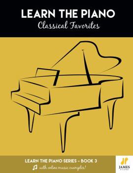 Spiral-bound Piano: Learn the Piano Series, Book 3: Classical Favorites (Easy Classical Piano Book with Sheet Music and Online Audio Examples) Book
