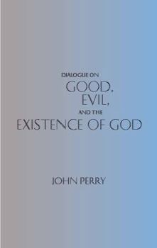 Paperback Dialogue on Good, Evil, and the Existence of God Book