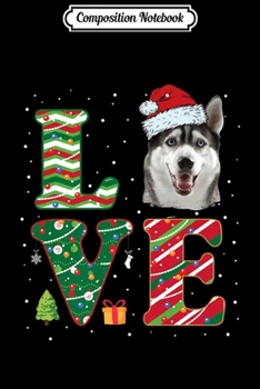 Composition Notebook: Funny I Love My Siberian Husky Christmas Dog Santa Hat Gift Premium  Journal/Notebook Blank Lined Ruled 6x9 100 Pages
