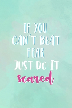 If You Can't Beat Fear, Just Do It Scared: All Purpose 6x9" Blank Lined Notebook Journal Way Better Than A Card Trendy Unique Gift Abstract Texture Comfort Zone