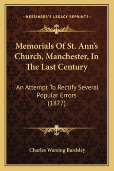 Memorials of St. Ann's Church, Manchester, in the Last Century