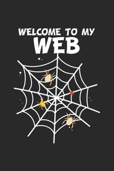 Paperback Welcome To My Web: Horror Spider Widow Tarantula Notebook 6x9 Inches 120 dotted pages for notes, drawings, formulas - Organizer writing b Book