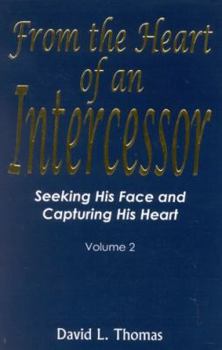 Paperback From the Heart of an Intercessor: Seeking His Face and Capturing His Heart Book
