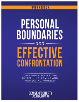 Paperback Personal Boundaries & Effective Confrontation: Creating a better You by defining, loving and protecting yourself. Book