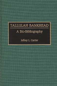 Hardcover Tallulah Bankhead: A Bio-Bibliography Book