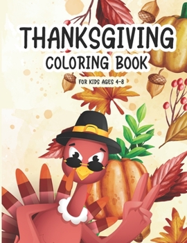 Paperback Thanksgiving Coloring Book For Kids Ages 4-8: A Collection of Funny and easy Turkey and Fall Harvest Coloring Pages For children, boys, girls, toddler Book