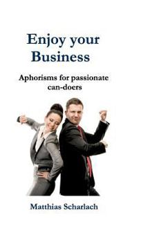 Hardcover Enjoy Your Business: Aphorisms for passionate can-doers [German] Book