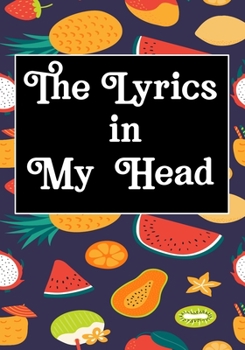 The Lyrics In My Head: Songwriters Journal | Lyric Journal | Composition workout Notebook, Journal & Planner | Motivational Inspirational and Positive Funny Gifts